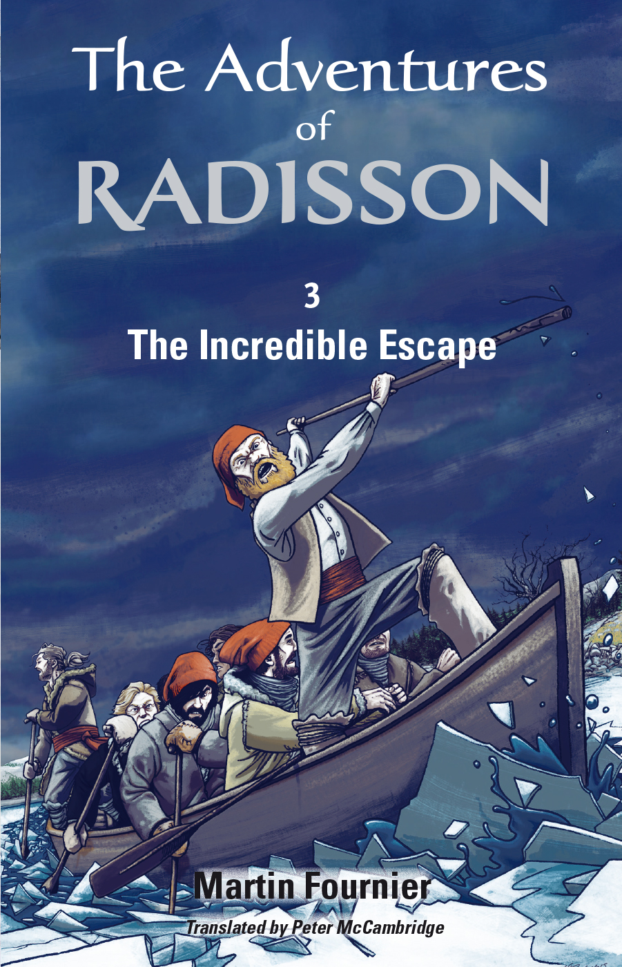 The Adventures Of Radisson Vol 03 The Incredible Escape Martin Fournier