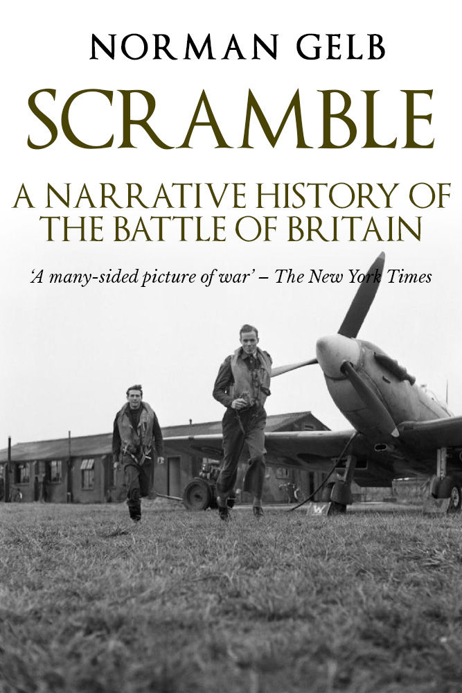 Scramble A Narrative History Of The Battle Of Britain Gelb Norman