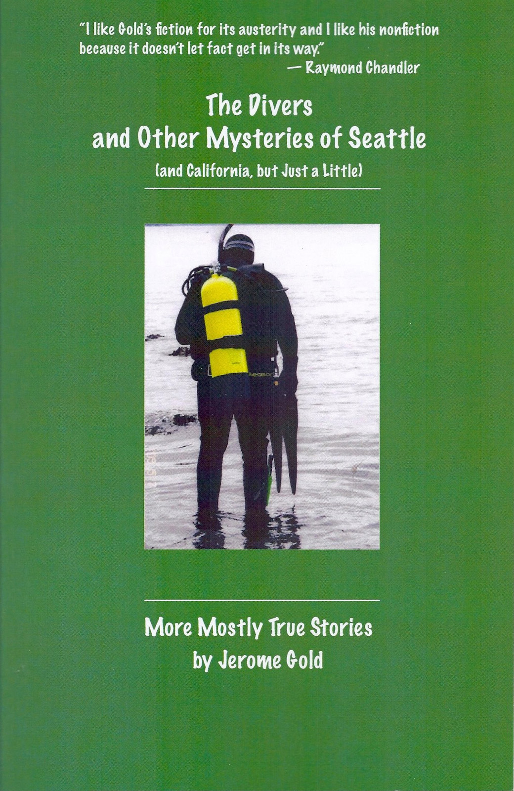 The Divers And Other Mysteries Of Seattle And California But Just A Little More Mostly True Stories Gold Jerome