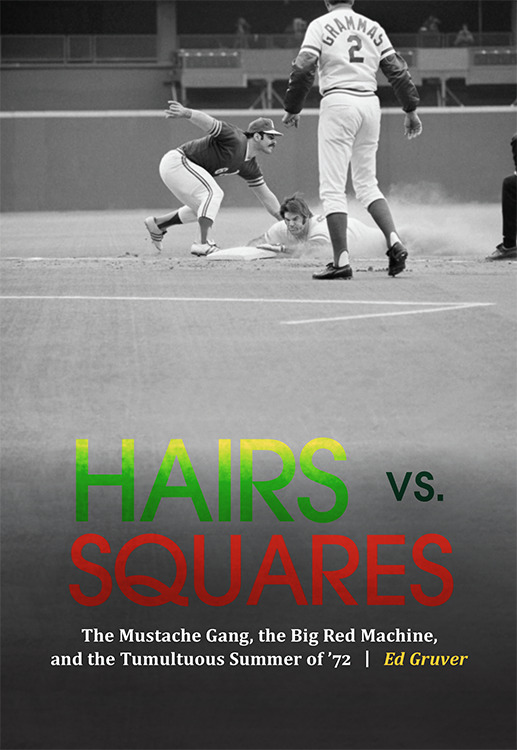 Hairs Vs Squares The Mustache Gang The Big Red Machine And The Tumultuous Summer Of 72 Gruver Ed