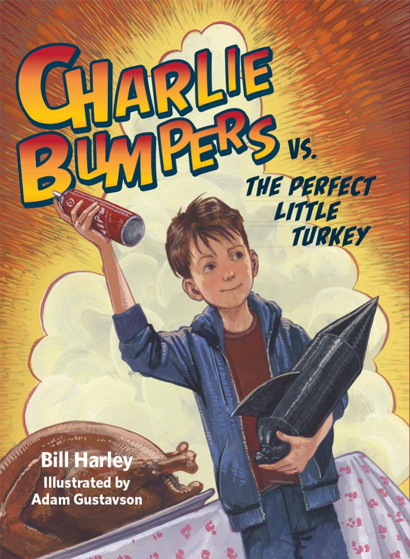 Charlie Bumpers Vs The Perfect Little Turkey Charlie Bumpers 4 1st Edition Bill Harley