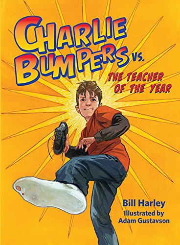 Charlie Bumpers Vs The Teacher Of The Year Charlie Bumpers 1 1st Edition Bill Harley