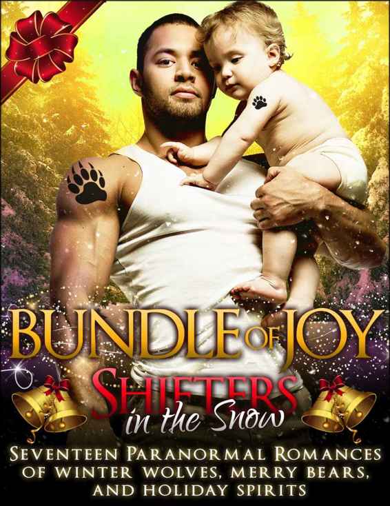 Shifters In The Snow Bundle Of Joy Seventeen Paranormal Romances Of Winter Wolves Merry Bears And Holiday Spirits Harper J K Taiden Milly Sweet Jacqueline Skye Auriella