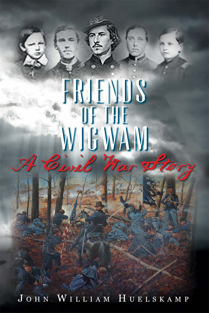 Friends Of The Wigwam A Civil War Story Huelskamp John William
