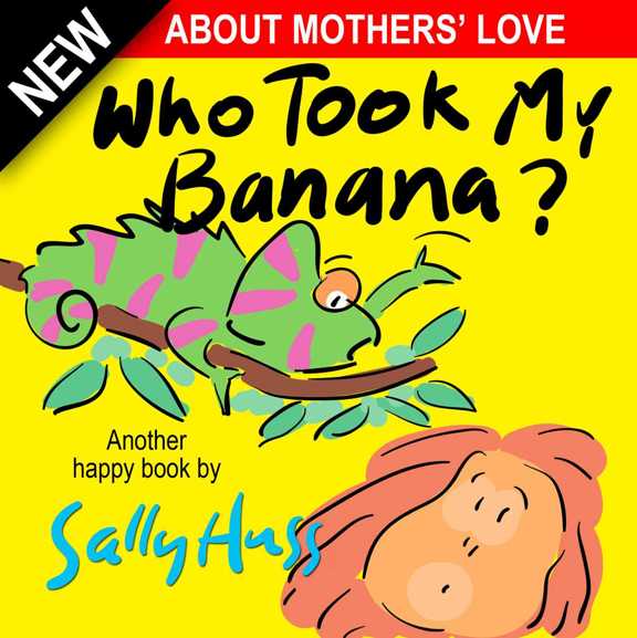 Deliciously Silly Rhyming Bedtime Storypicture Book About Mothers Love For Beginner Readers With Over 35 Whimsical Illustrations Ages 28 Childrens Books Who Took My Banana Huss Sally