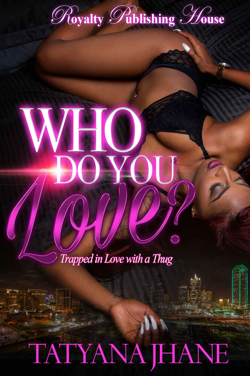 Who Do You Love Trapped In Love With A Thug Jhane Tatyana