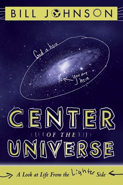 Center Of The Universe A Look At Life From The Lighter Side Johnson Bill