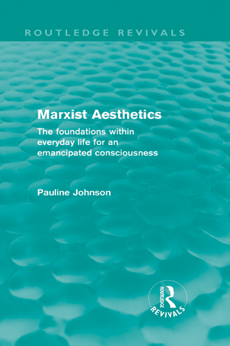 Marxist Aesthetics The Foundations Within Everyday Life For An Emancipated Consciousness Johnson Pauline