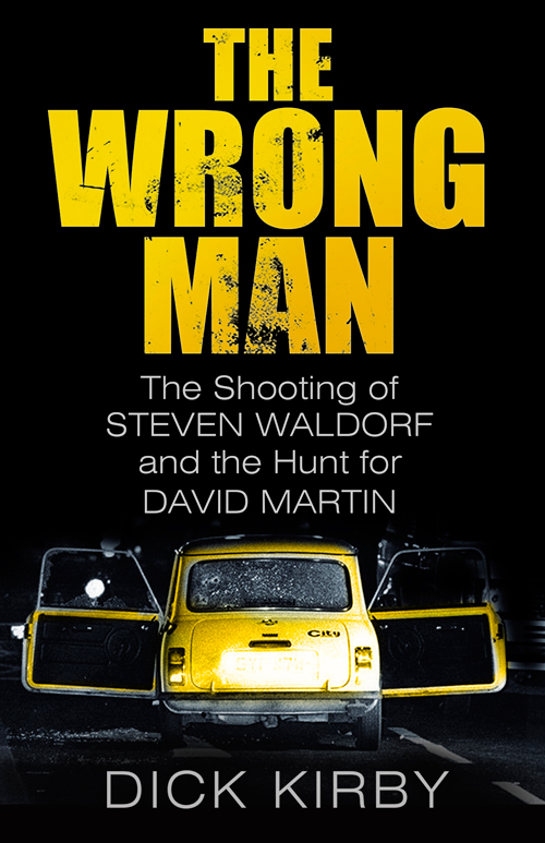 The Wrong Man The Shooting Of Steven Waldorf And The Hunt For David Martin Kirby Dick