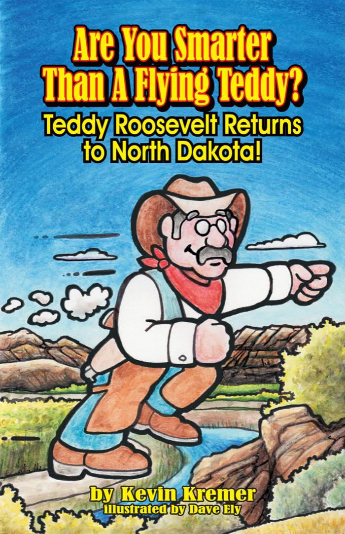 Are You Smarter Than A Flying Teddy Teddy Roosevelt Returns To North Dakota Kremer Kevin