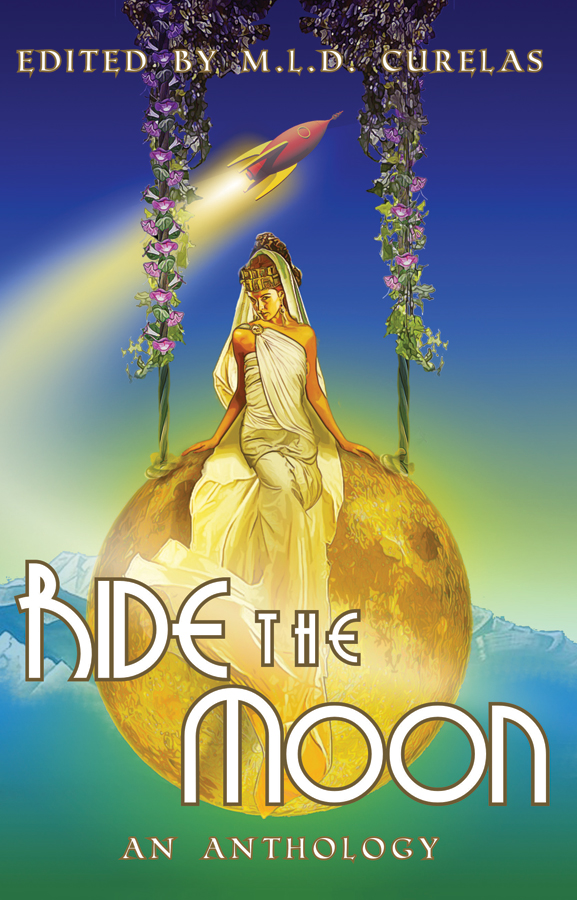 Ride The Moon An Anthology Curelas M L D Editor