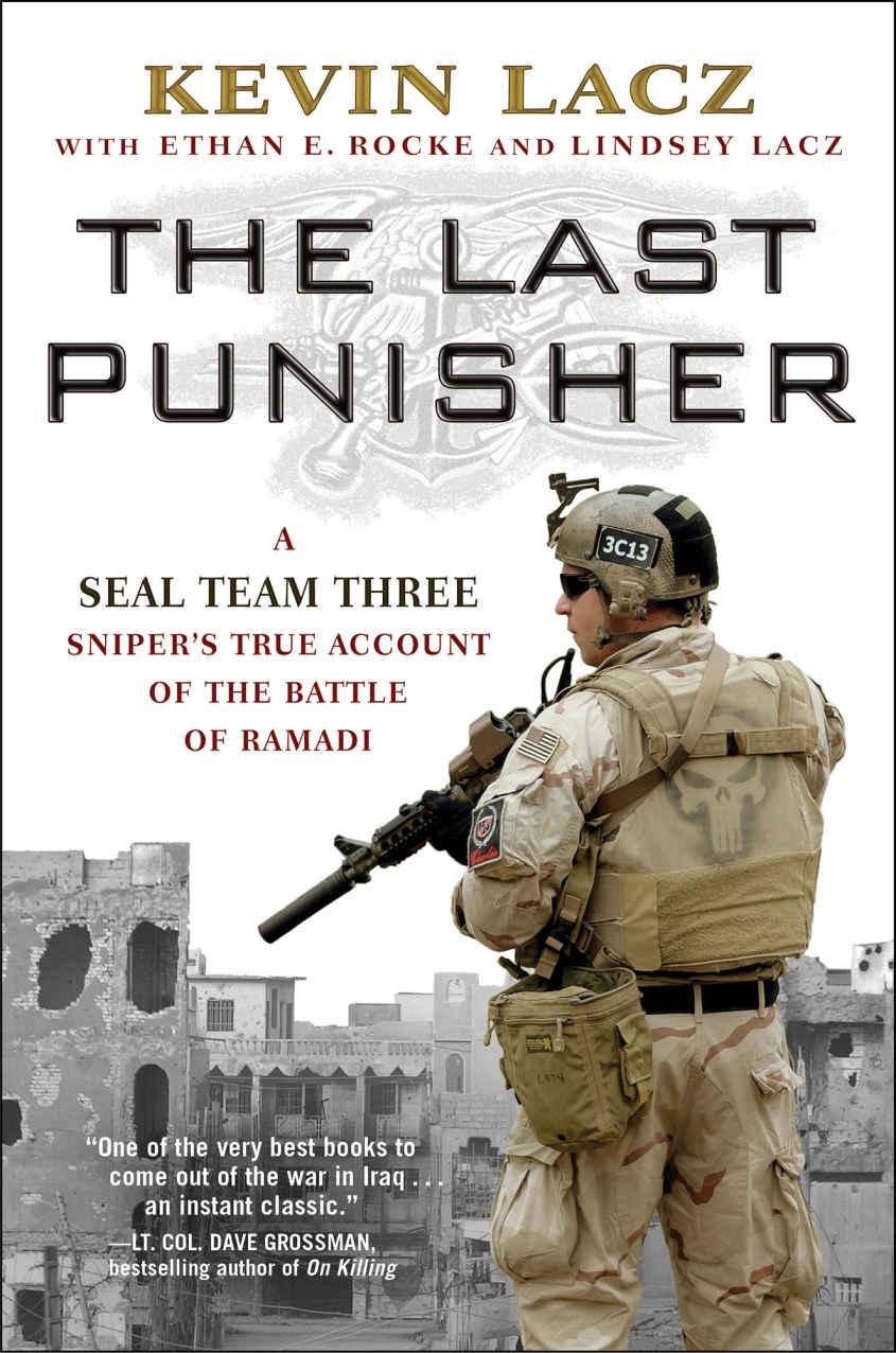 The Last Punisher A Seal Team Three Snipers True Account Of The Battle Of Ramadi Lacz Kevin Rocke Ethan E Lacz Lindsey