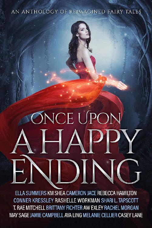 Once Upon A Happy Ending An Anthology Of Reimagined Fairy Tales Lane Casey Summers Ella Shea K M Workman Rashelle