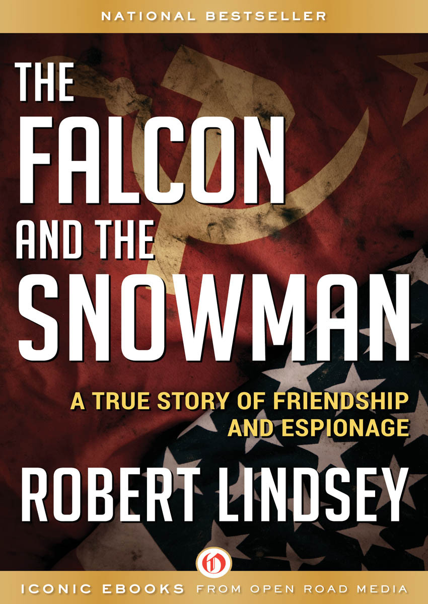 The Falcon And The Snowman A True Story Of Friendship And Espionage Robert Lindsey