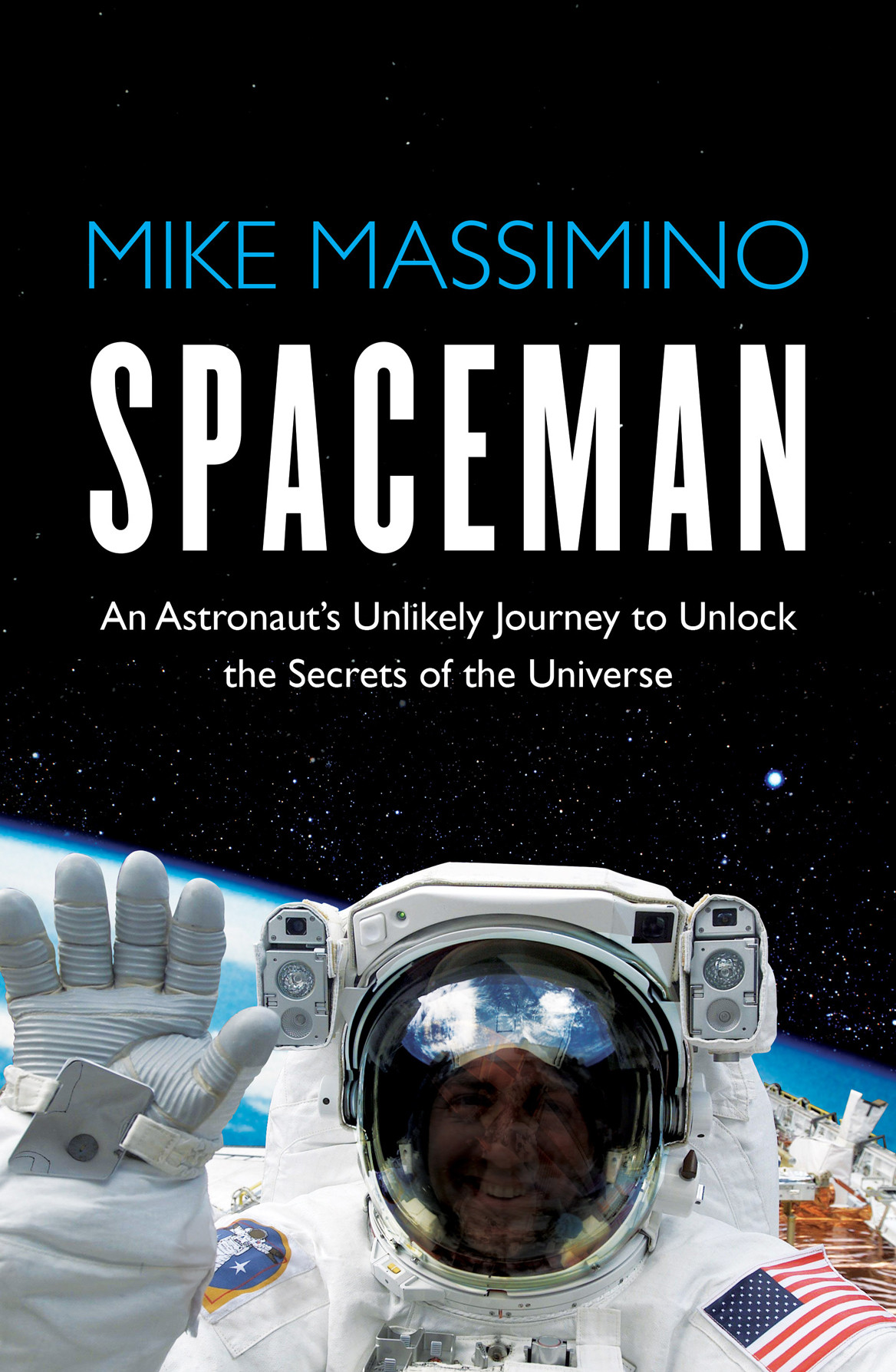 Spaceman An Astronauts Unlikely Journey To Unlock The Secrets Of The Universe Massimino Mike
