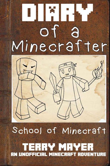 Diary Of A Minecrafter School Of Minecraft Minecraft For Kids Minecraft Stories For Kids Diary Of A Wimpy Kid 1 Mayer Terry