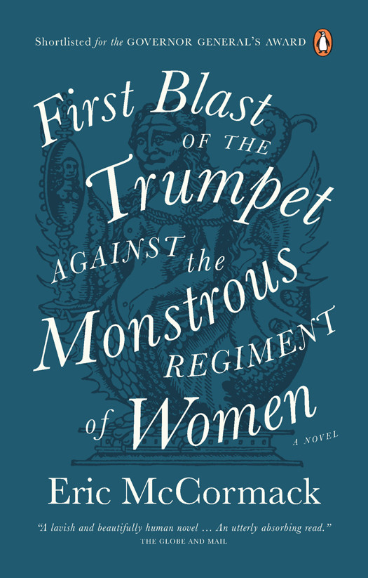 First Blast Of The Trumpet Against The Monstrous Regiment Of Women Mccormack Eric