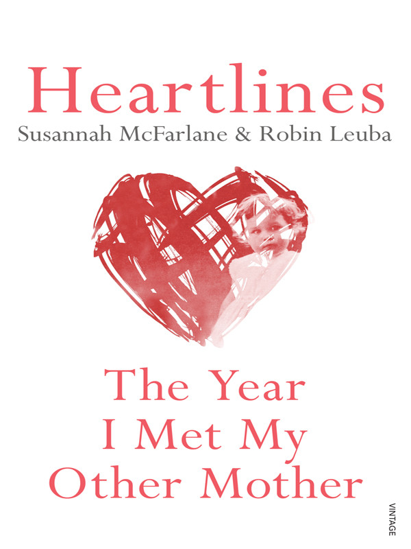 Heartlines The Year I Met My Other Mother Mcfarlane Susannah Leuba Robin