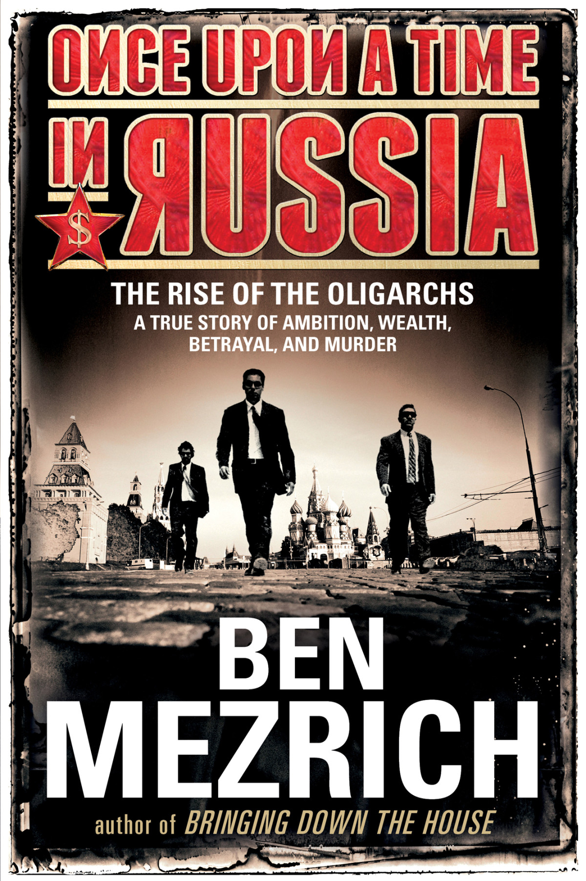 Once Upon A Time In Russia The Rise Of The Oligarchs And The Greatest Wealth In History Mezrich Ben