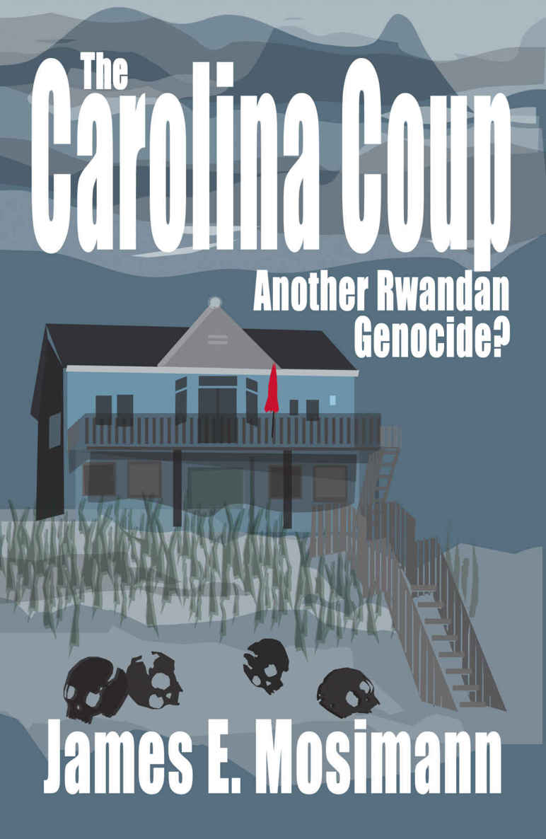 The Carolina Coup Another Rwandan Genocide Mosimann James E