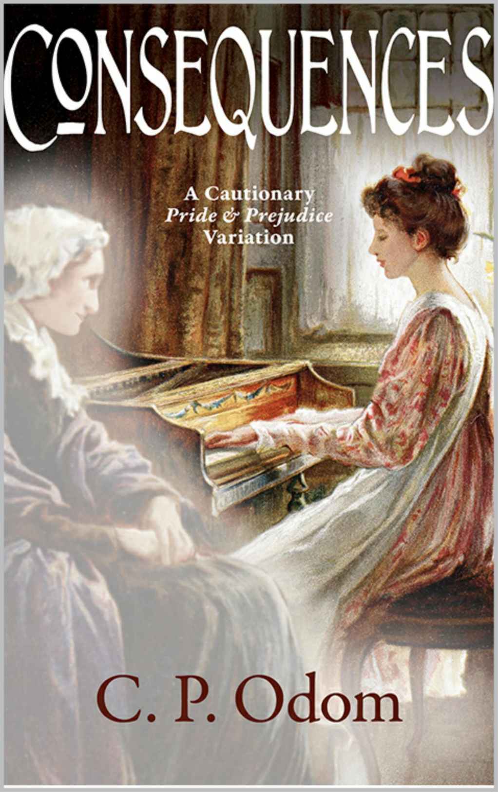 Consequences A Pride And Prejudice Variation C P Odom