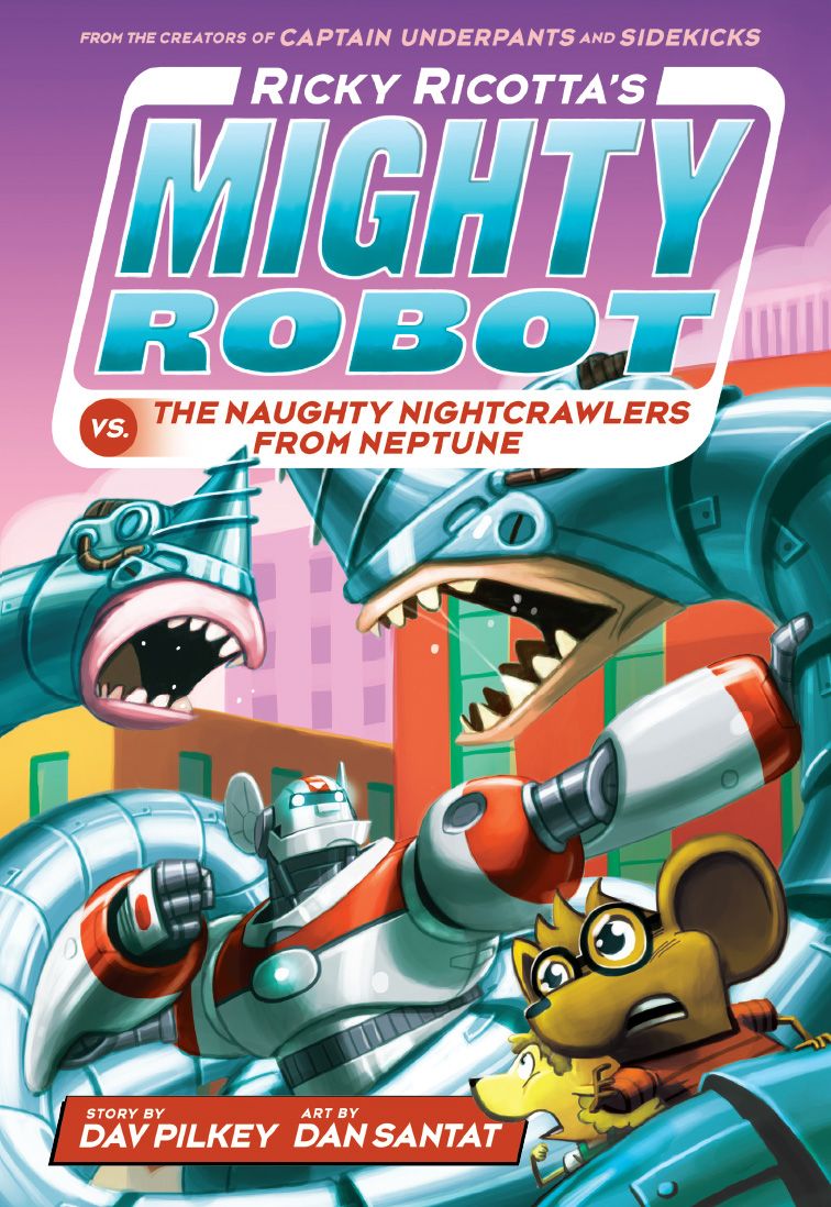 Ricky Ricottas Mighty Robot Vs The Naughty Nightcrawlers From Neptune 8 Volume 8 Dav Pilkey