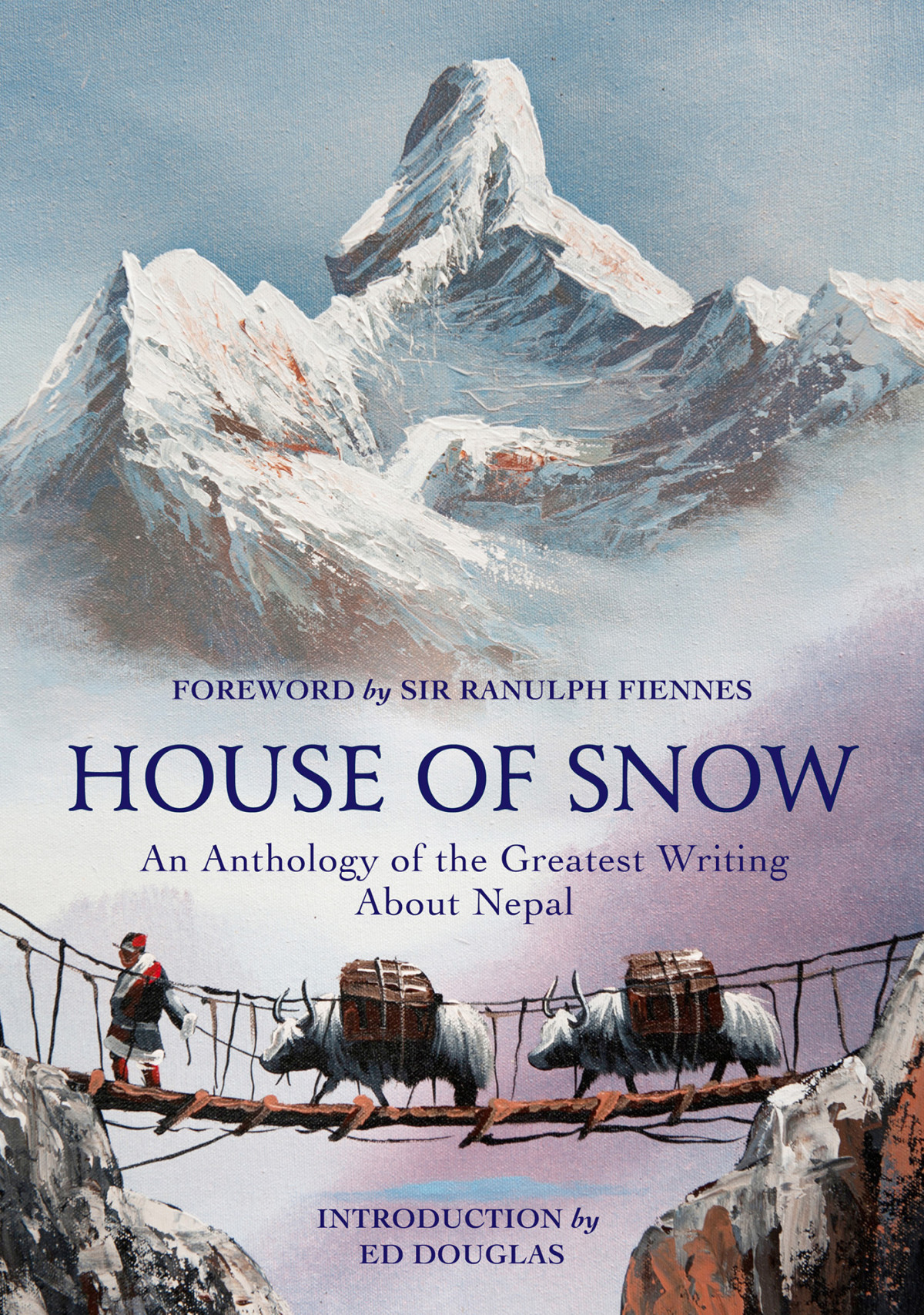 House Of Snow Ranulph Fiennes Ed Douglas