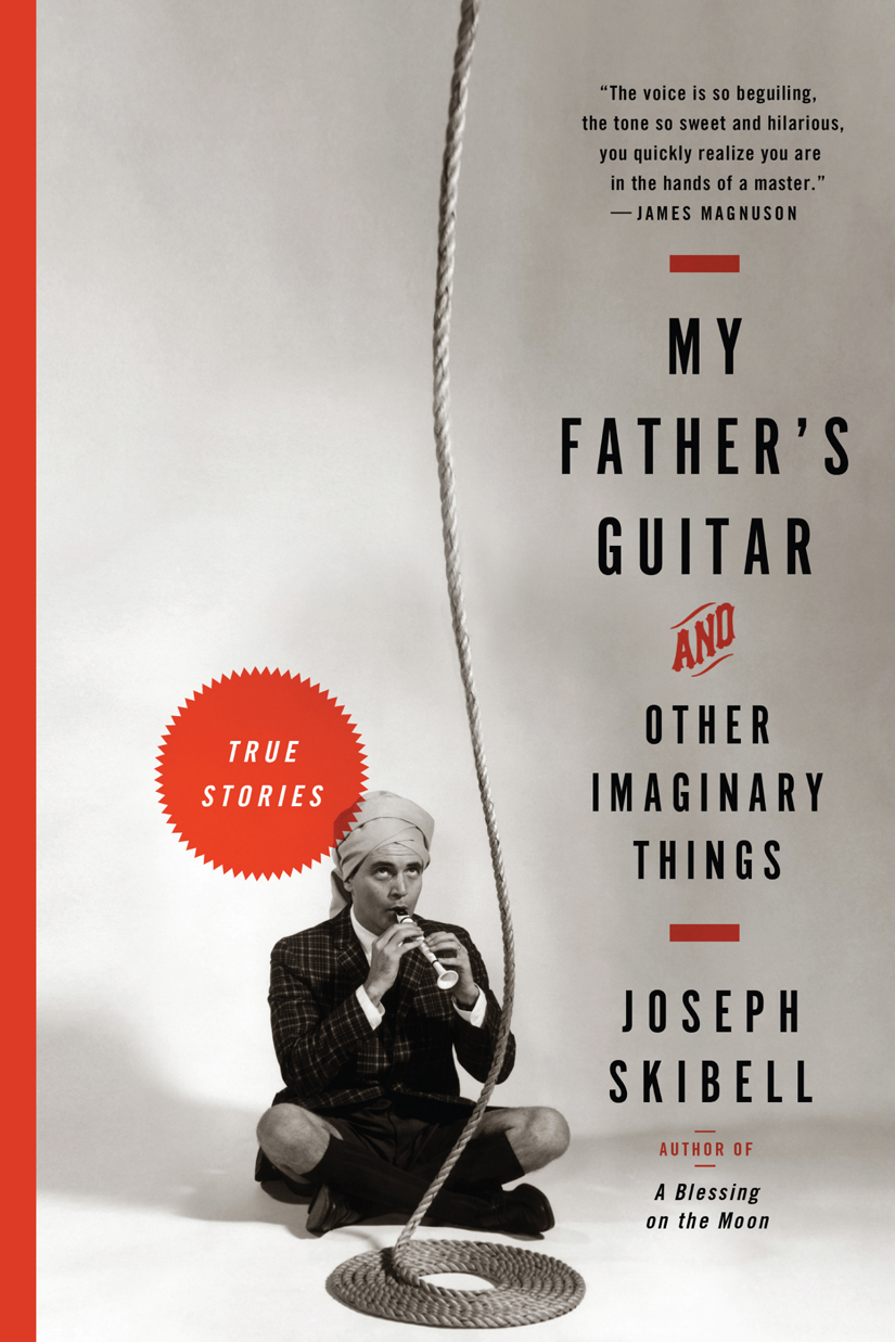 My Fathers Guitar Other Imaginary Things True Stories Skibell Joseph