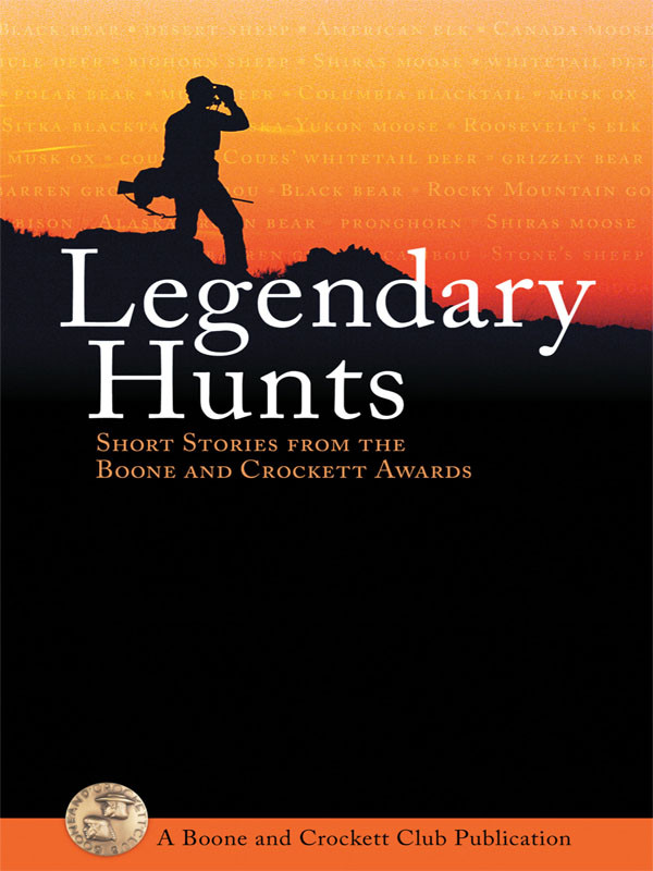 Legendary Hunts Short Stories From The Boone And Crockett Awards Steffen