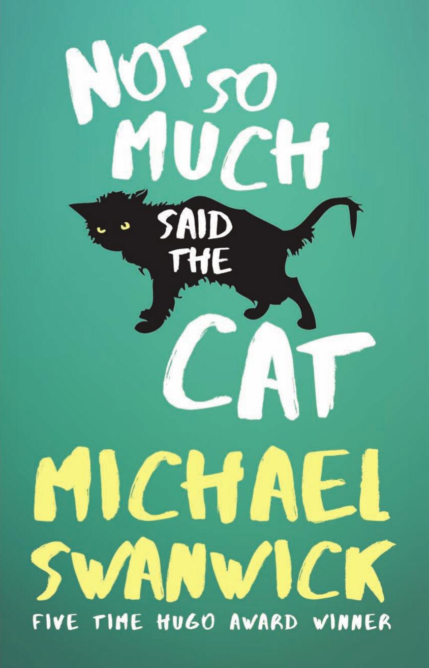 Not So Much Said The Cat Swanwick Michael