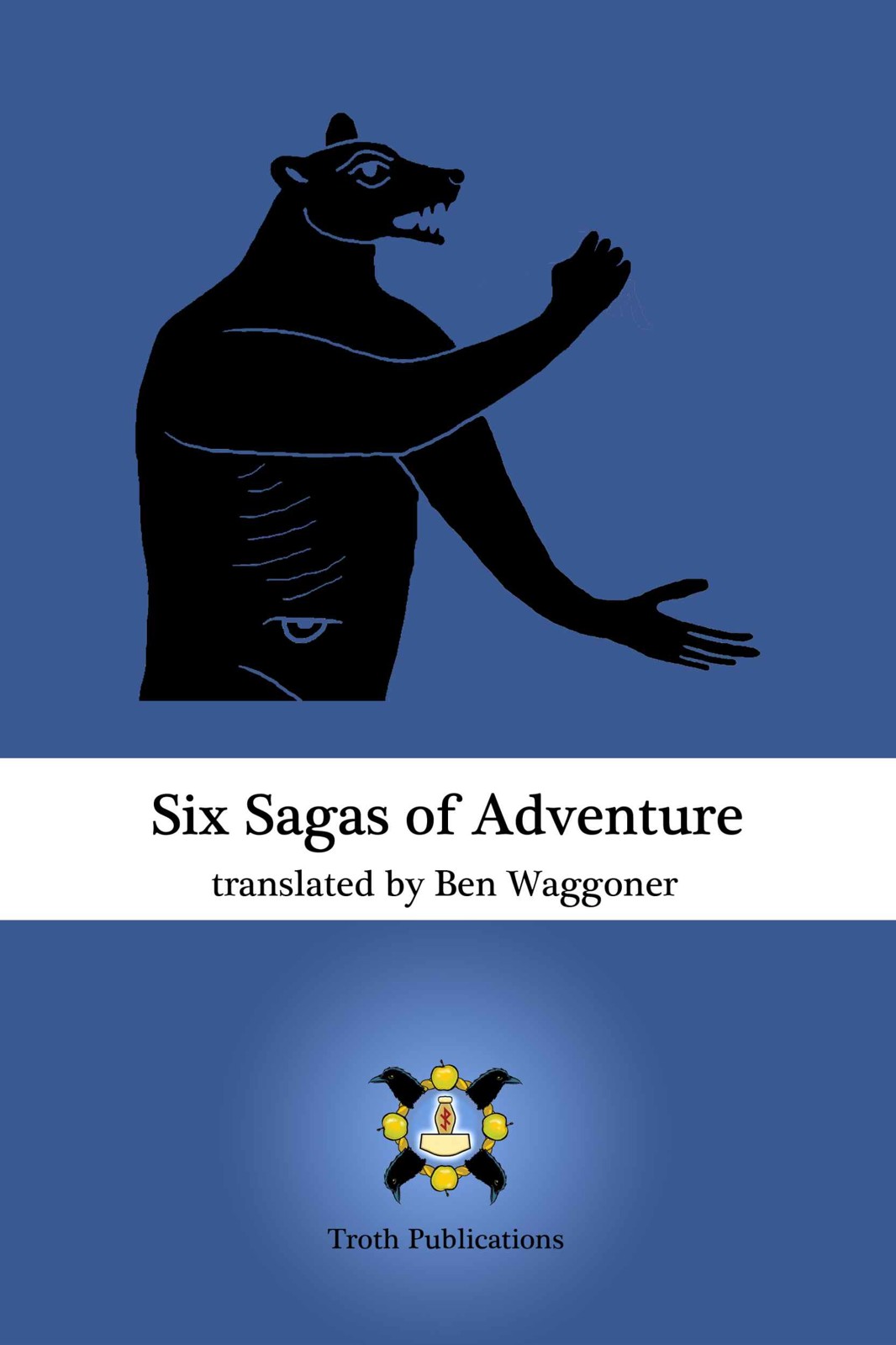 Six Sagas Of Adventure The Saga Of King Gautrek Hrolf Gautreksson Bosi And Herraud Sturlaug The Hardworking Hrolf The Walker Hromund Gripsson Waggoner