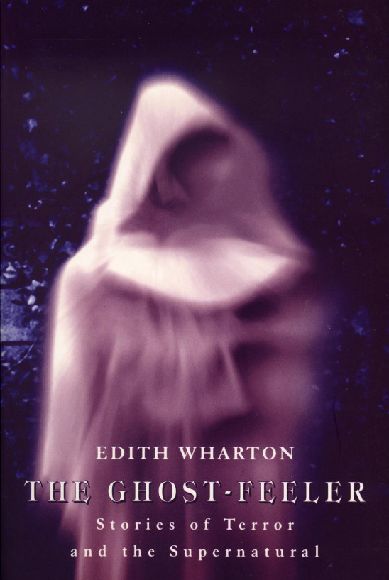 The Ghost Feeler Stories Of Terror And The Supernatural Edith Wharton