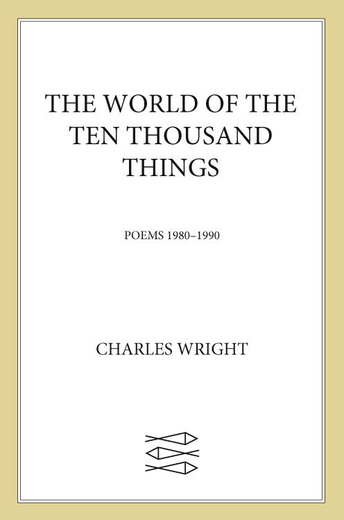 The World Of The Ten Thousand Things Poems 19801990 Wright Charles
