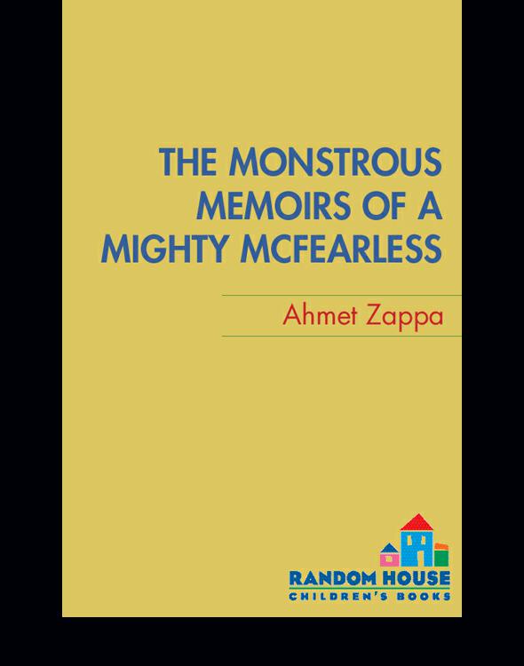The Monstrous Memoirs Of A Mighty Mcfearless Zappa Ahmet