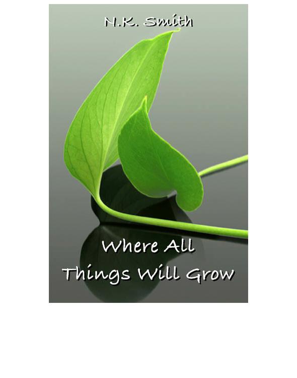Where All Things Will Grow Smith N K