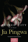 Ruined City A Novel Jia Pingwa Howard Goldblatt Translation