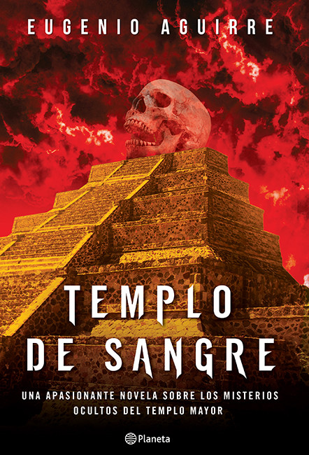 Templo De Sangre Una Apasionante Novela Sobre Los Misterios Ocultos Del Templo Mayor Aguirre Eugenio