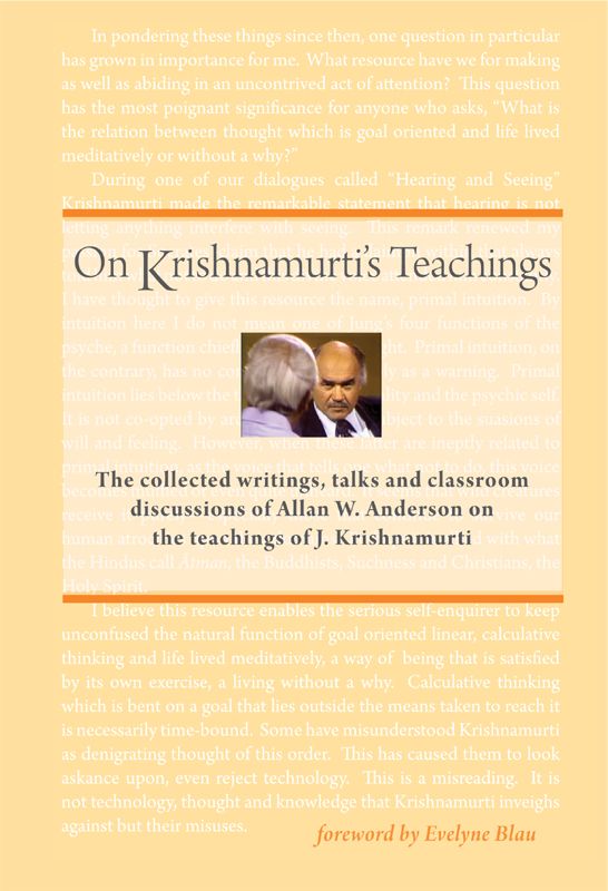 On Krishnamurtis Teachings The Collected Writings Talks And Classroom Discussions Of Allan W Anderson On The Teachings Of J Krishnamurti Anderson Allan