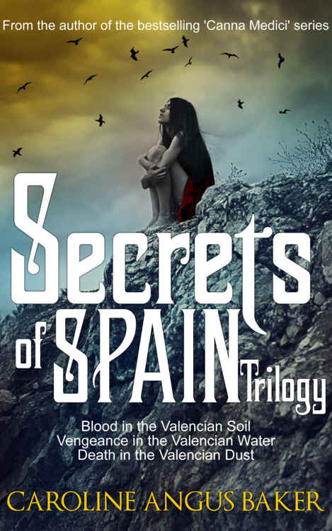 Secrets Of Spain Trilogy Blood In The Valencian Soil Vengeance In The Valencian Water Death In The Valencian Dust Baker