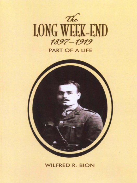 The Long Weekend 18971919 Part Of A Life Bion Wilfred R