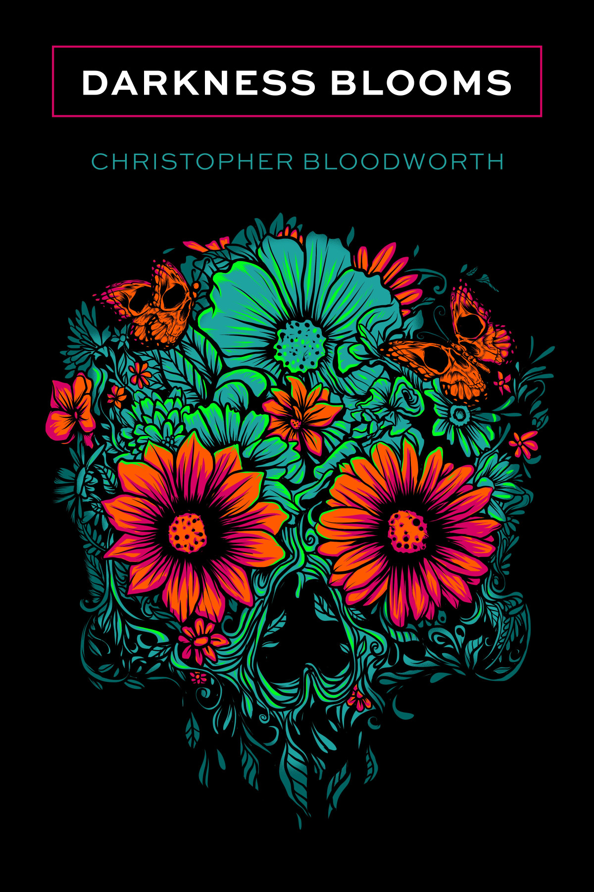 Darkness Blooms Bloodworth Christopher