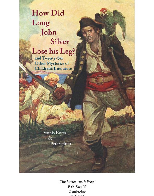 How Did Long John Silver Lose His Leg And Twentysix Other Mysteries Of Childrens Literature Butts Dennis