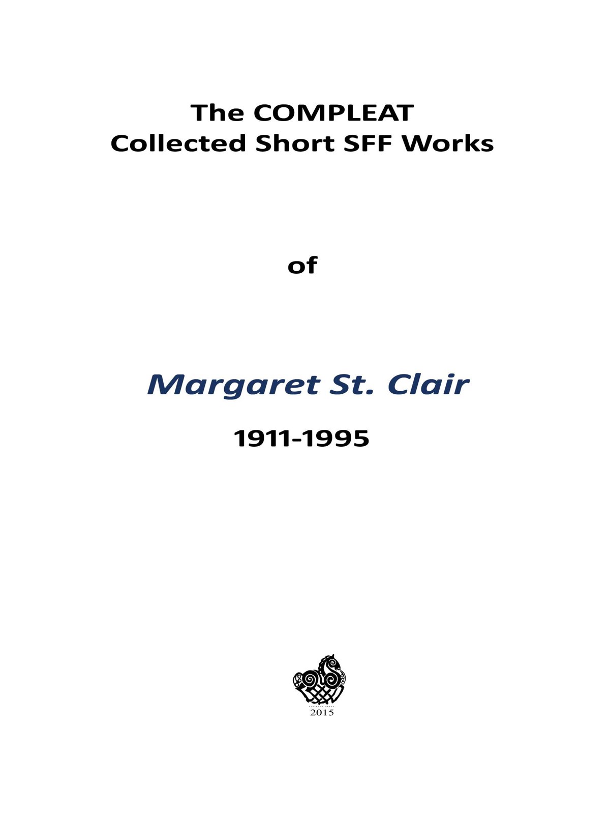 The Compleat Collected Short Sff Works Of Margaret St Clair Margaret St Clair