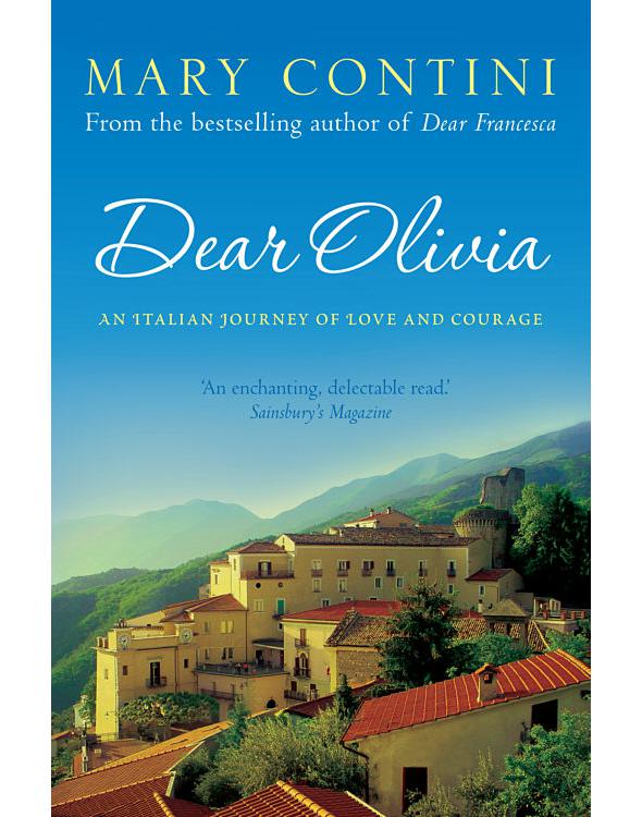 Dear Olivia An Italian Journey Of Love And Courage Contini Mary