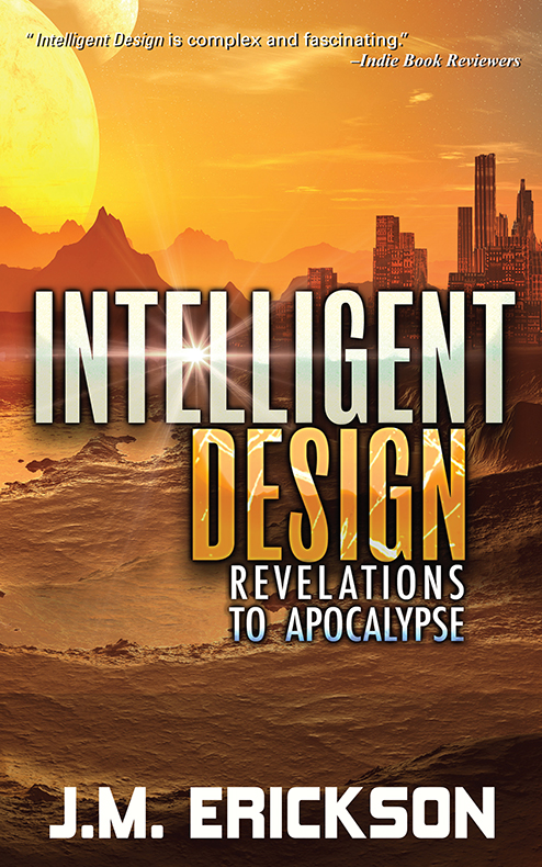 Intelligent Design Revelations To Apocalypse Erickson J M
