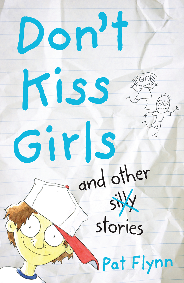 Dont Kiss Girls And Other Silly Stories Flynn Pat