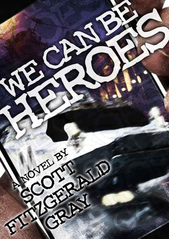 We Can Be Heroes Gray Scott Fitzgerald