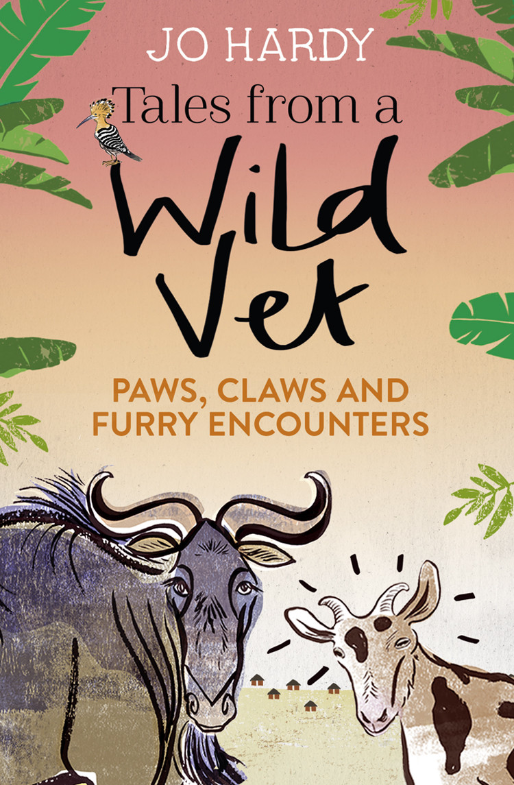Tales From A Wild Vet Paws Claws And Furry Encounters Hardy Jo