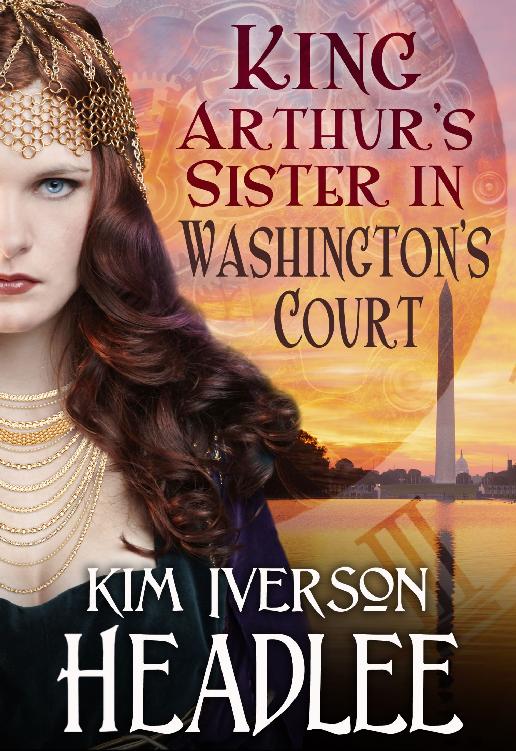King Arthurs Sister In Washingtons Court Headlee Kim Iverson
