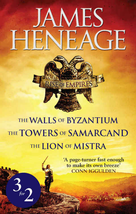 Rise Of Empires Omnibus The Walls Of Byzantium The Towers Of Samarcand And The Lion Of Mistra Heneage James